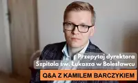 Kamil Barczyk, dyrektor Szpitala św. Łukasza, odpowie na pytania Bolecnautów
