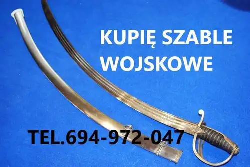 Kupię szable,bagnety,noże,kordziki,militaria wojskowe